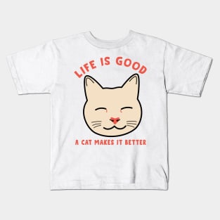 Life is good a cat makes it better Kids T-Shirt